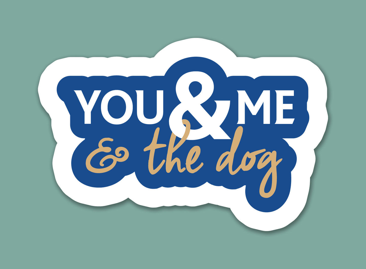You & Me & The Dog Sticker