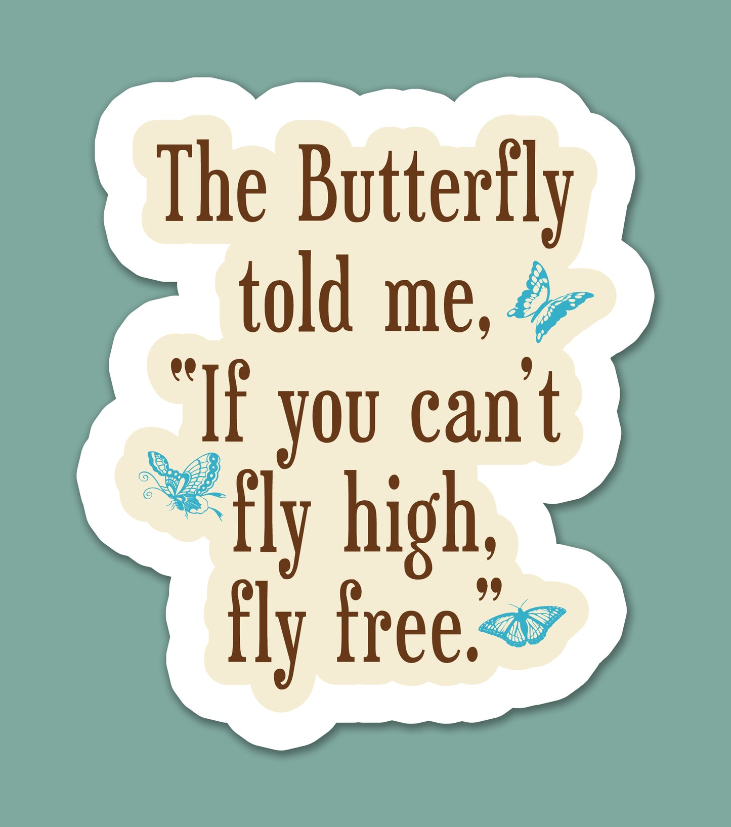 The Butterfly Told Me Sticker