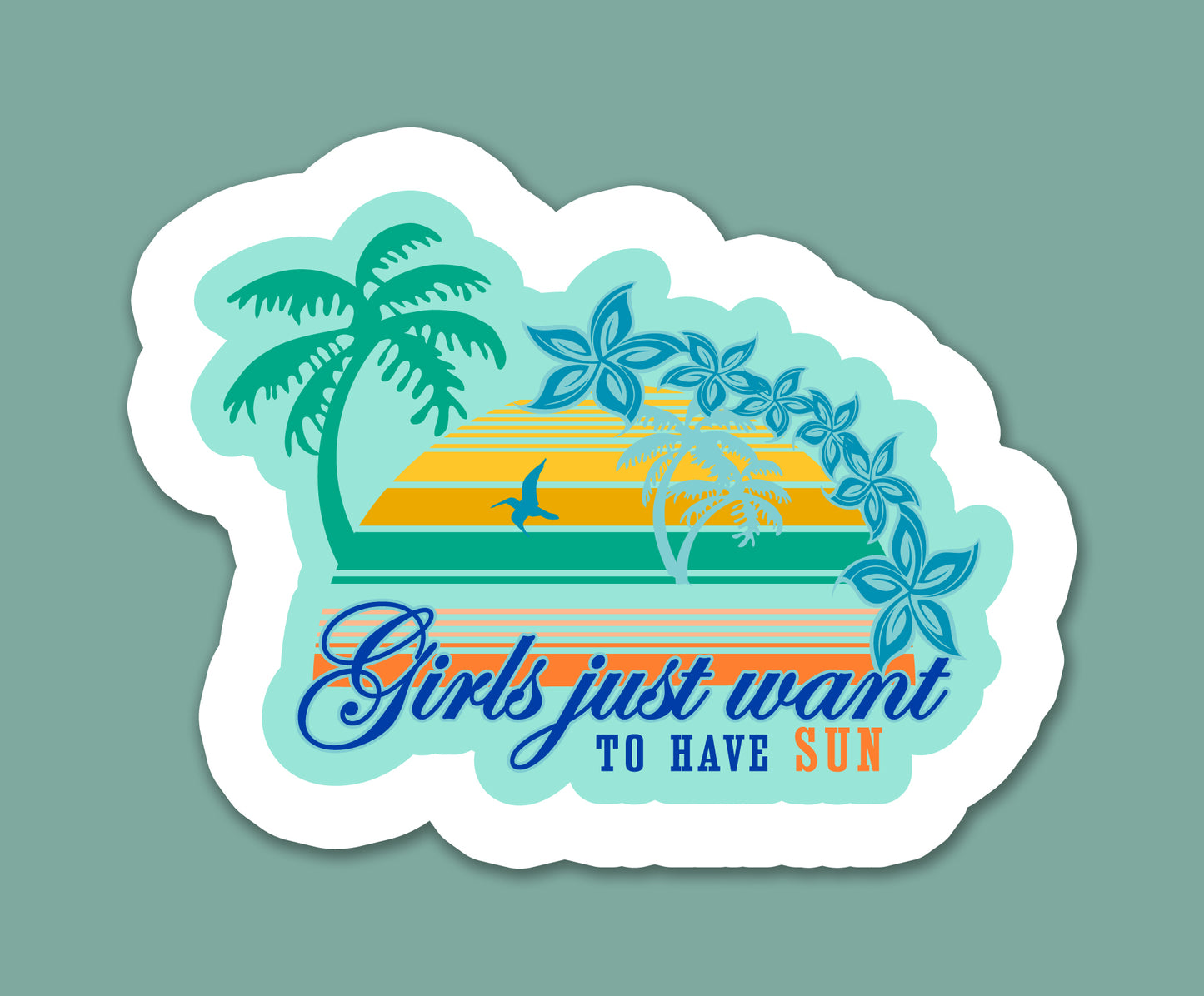 Girls Just Want To Have Sun Sticker