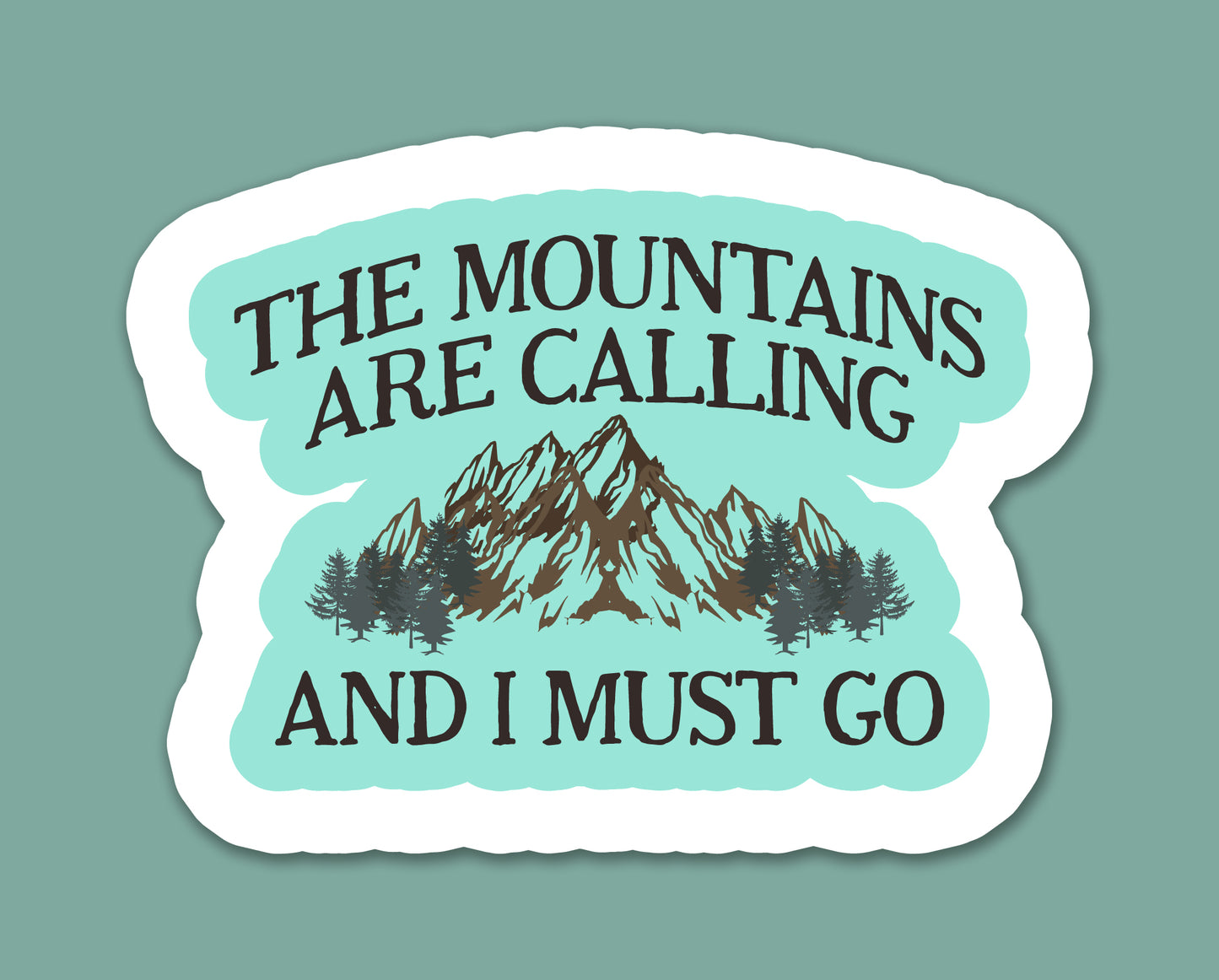 The Mountains Are Calling And I Must Go Sticker