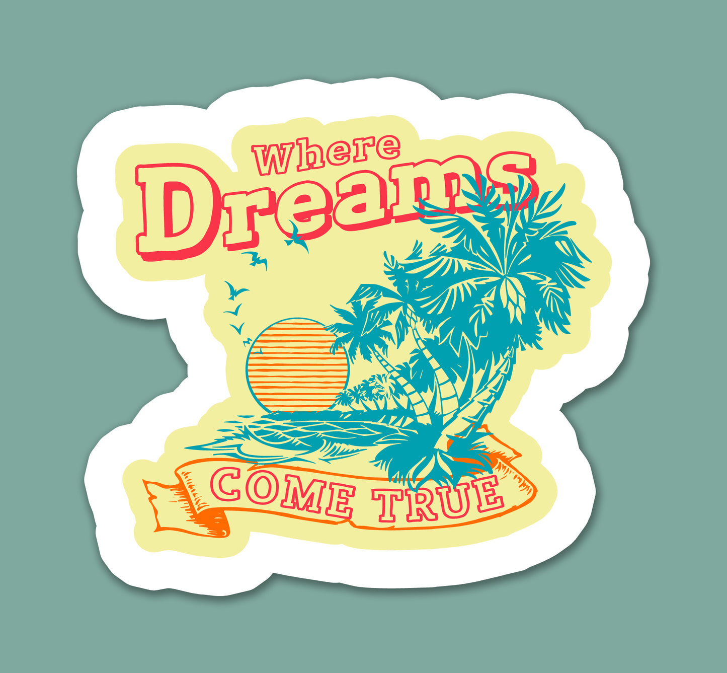 Where Dreams Come True Sticker