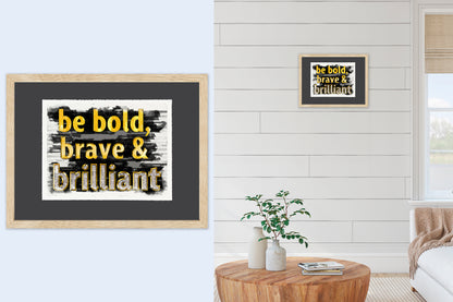 Be Bold, Brave & Brilliant