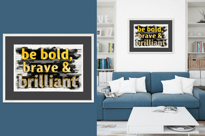 Be Bold, Brave & Brilliant