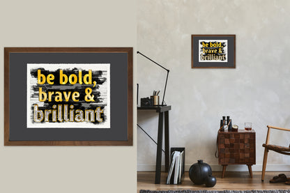 Be Bold, Brave & Brilliant