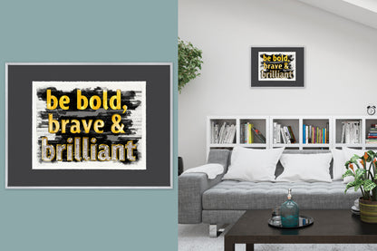 Be Bold, Brave & Brilliant