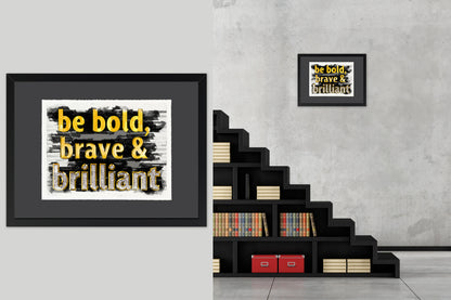Be Bold, Brave & Brilliant