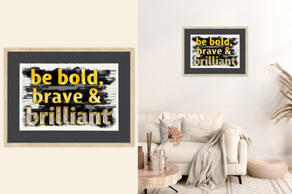 Be Bold, Brave & Brilliant