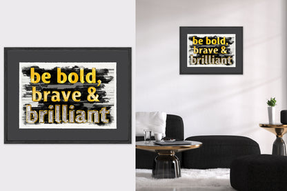 Be Bold, Brave & Brilliant