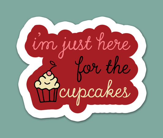 I’m Just Here For The Cupcakes Sticker