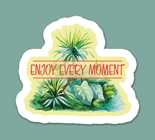 Enjoy Every Moment Sticker