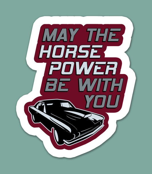 May The Horse Power Be With You Sticker