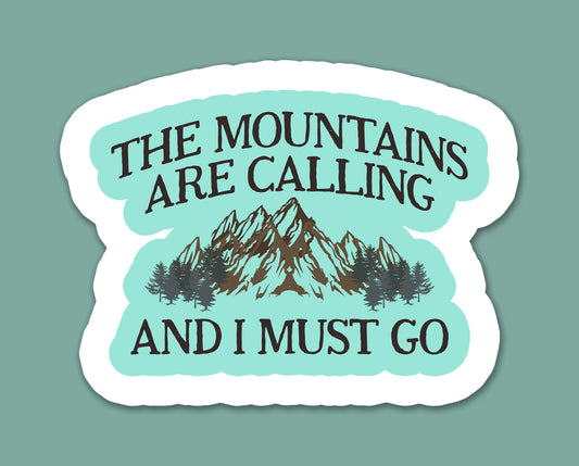 The Mountains Are Calling And I Must Go Sticker