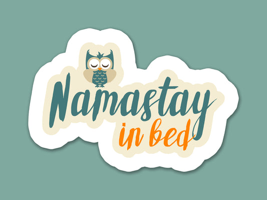 Namastay In Bed Sticker