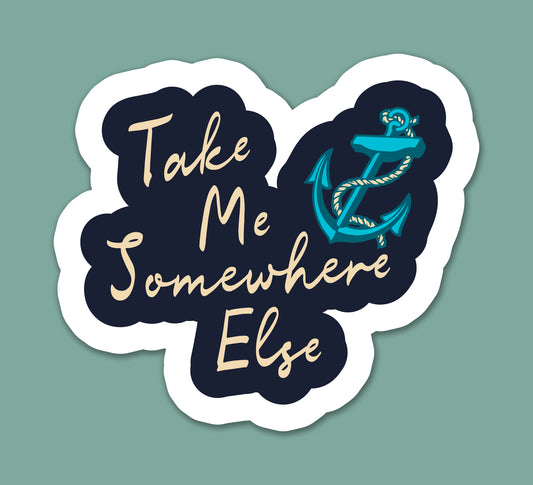 Take Me Somewhere Else Sticker