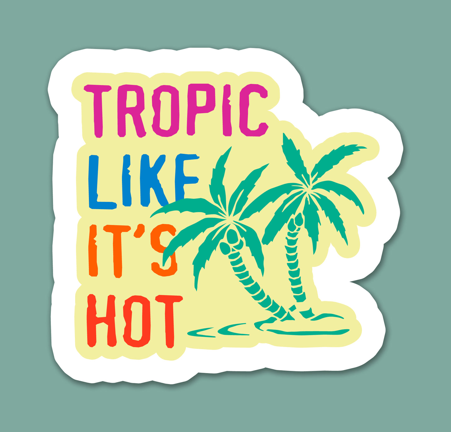 Tropic Like It's Hot Sticker