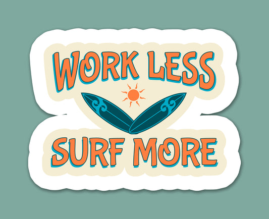 Work Less Surf More Sticker
