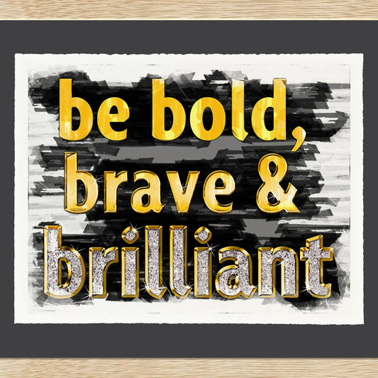 Be Bold, Brave & Brilliant - Cup of Tea Creative
