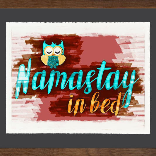 Namastay In Bed - Cup of Tea Creative